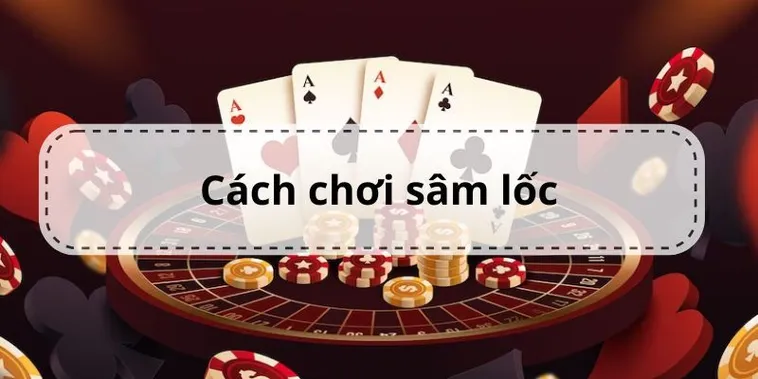 Chinh Phục Sâm Lốc 365Bet Hướng Dẫn Toàn Tập Cho Người Mới 2 Chinh Phục Sâm Lốc 365Bet Hướng Dẫn Toàn Tập Cho Người Mới